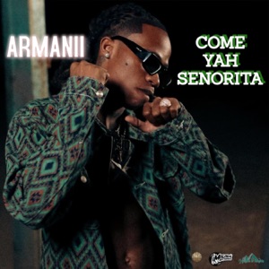 Come Yah Senorita - Armanii