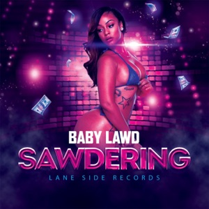 Sawdering-Baby Lawd