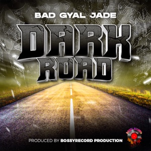 Dark Road - Bad gyal jade