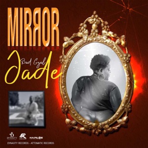 Mirror-Bad Gyal Jade