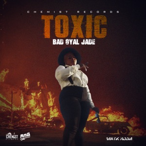 Toxic-Bad Gyal Jade