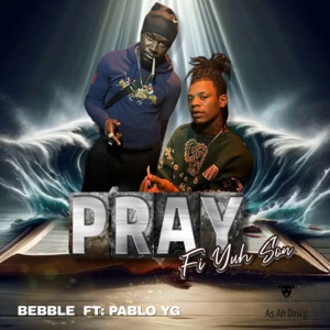 Pray Fi Yuh Son-Bebble