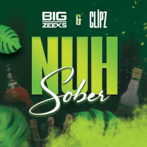 Nuh Sober - Big Zeeks 