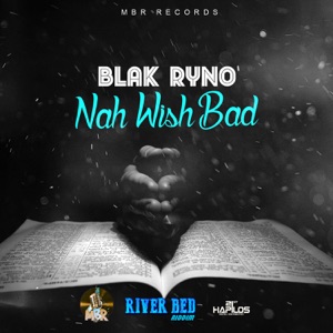 Nah Wish Bad-Blak Ryno