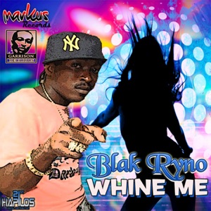 Whine Me-Blak Ryno