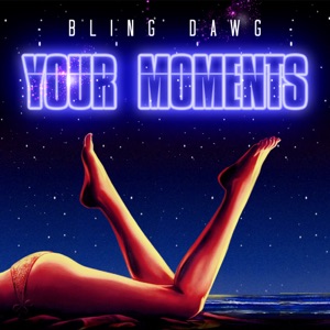 Your Moments-Bling Dawg