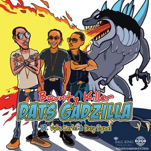 Dats Gadzilla-Bounty Killer