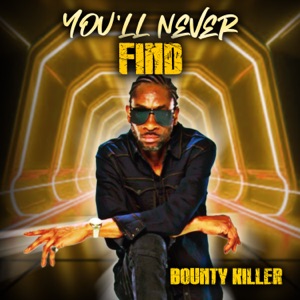 Youll Never Find - Bounty Killer