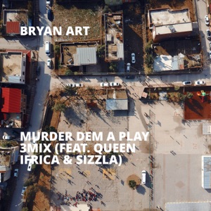 Murder Dem a Play 3Mix-Bryan Art