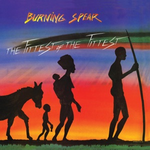 Fittest of the Fittest-Burning Spear