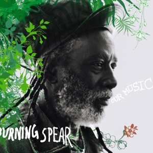 Our Music-Burning Spear