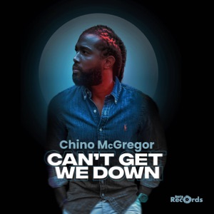 Cant Get We Down - Chino Mcgregor