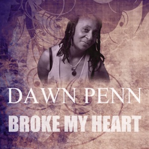 Broke My Heart - Dawn Penn