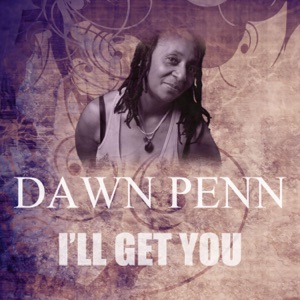 Ill Get You - Dawn Penn