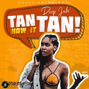 Tan How It Tan-Deep Jahi