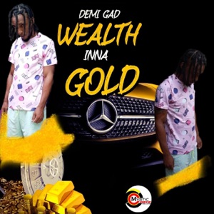 Wealth Inna Gold-Demi Gad