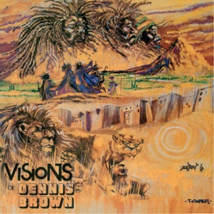 Dennis Brown - Visions of Dennis Brown