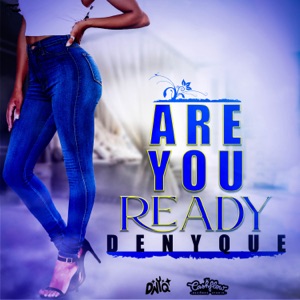 Are You Ready - Denyque