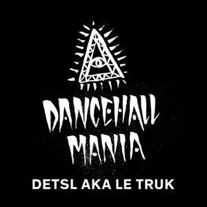 Detsl aka Le Truk - Dancehall Mania