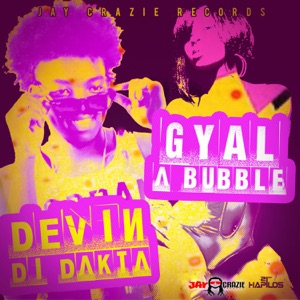 Gyal a Bubble-Devin Di Dakta