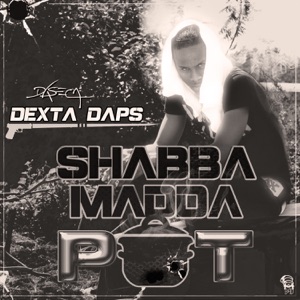 Shabba Madda Pot-Dexta Daps