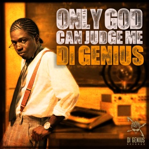 Only God Can Judge Me-Di Genius