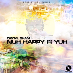 Nah Happy Fi Yo-Digital Sham