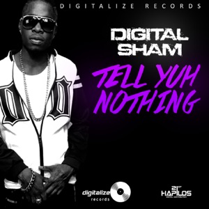 Tell Yuh Nothing-Digital Sham