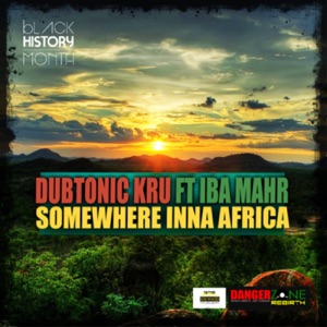 Somewhere Inna Africa-Dubtonic Kru