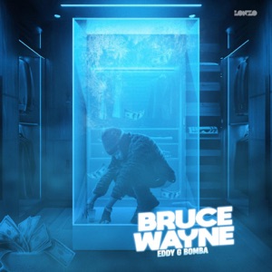 Bruce Wayne - Eddy G Bomba