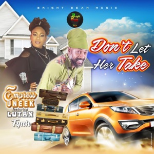 Dont Let Her Take-Empress Uneek