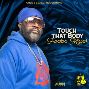 Touch That Body-Fantan Mojah