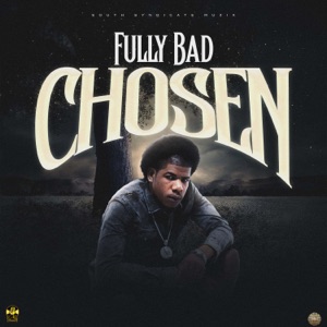 Chosen - Fully Bad