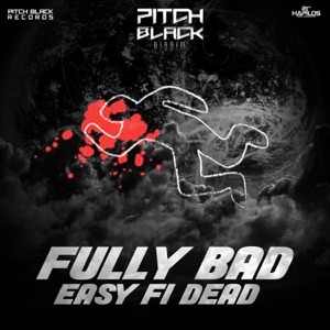 Easy Fi Dead-Fully Bad