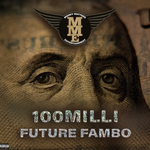 100 Milli-Future Fambo