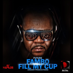 Fill My Cup-Future Fambo