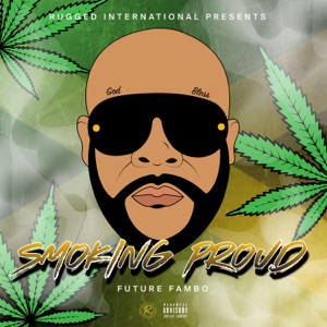 Smoking Proud-FUTURE FAMBO