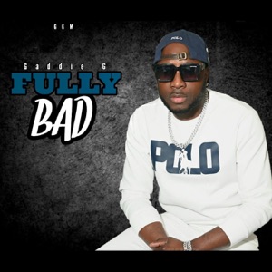 Fully Bad-Gaddie G