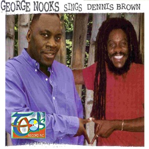 George Nooks Sings Dennis Brown - George Nooks