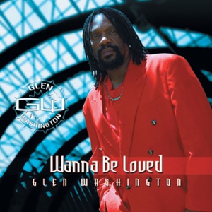 Glen Washington - Wanna Be Loved