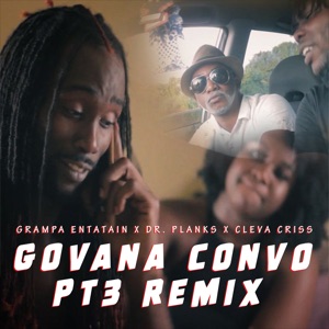 Govana Convo Pt3 Remix - Grampa Entatain