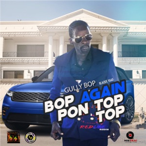 Bop Again Pon Top Top - Gully Bop 