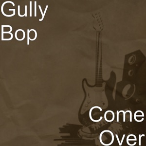 Come Over-Gully Bop