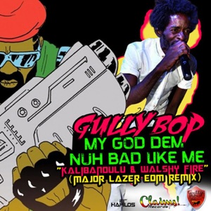 My God Dem Nuh Bad Like Me-Gully Bop