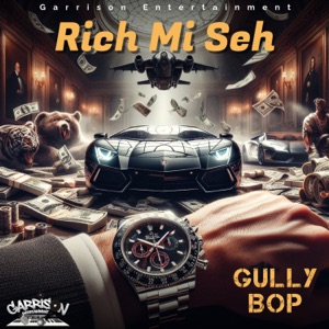 Rich mi seh - Gully Bop