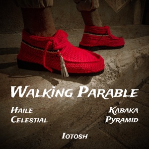 Walking Parable-Haile Celestial