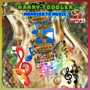 Married To Music-Harry Toddler