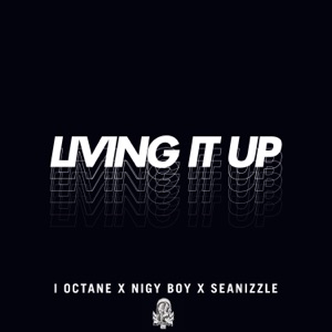 Living It Up - I-Octane