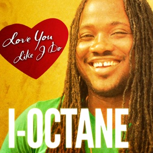 Love You Like I Do-I-Octane