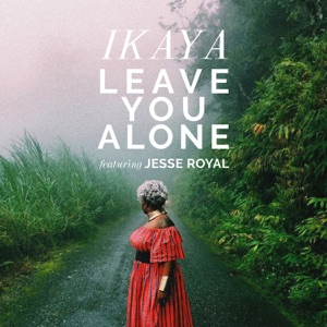 Leave You Alone-Ikaya